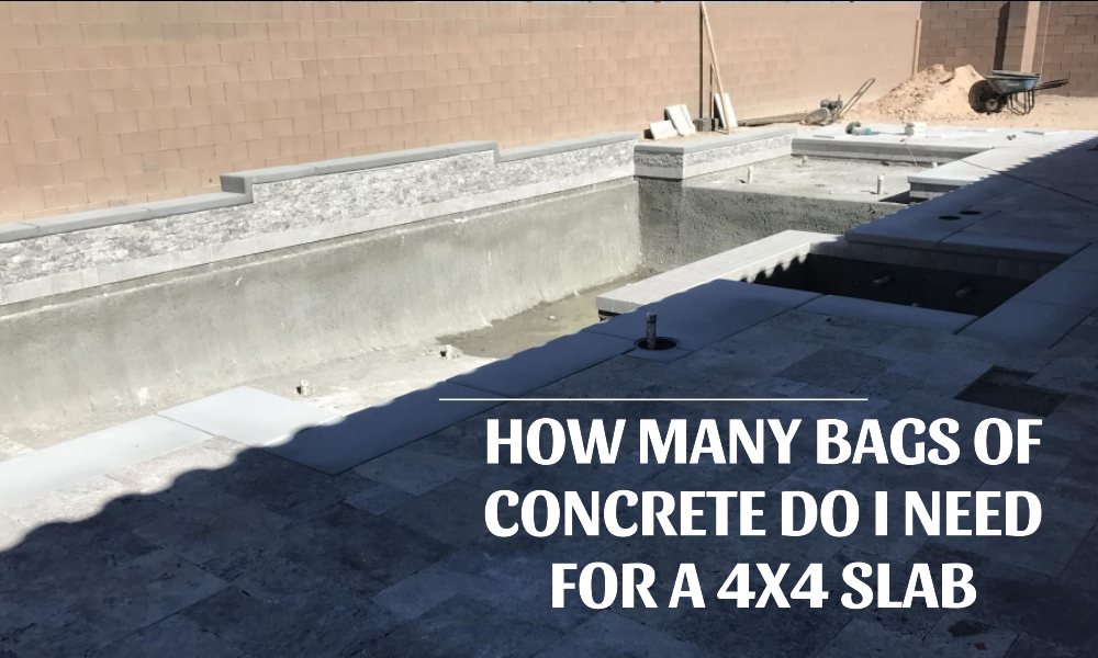 How Many Bags Of Concrete Do I Need For A 4x4 Slab